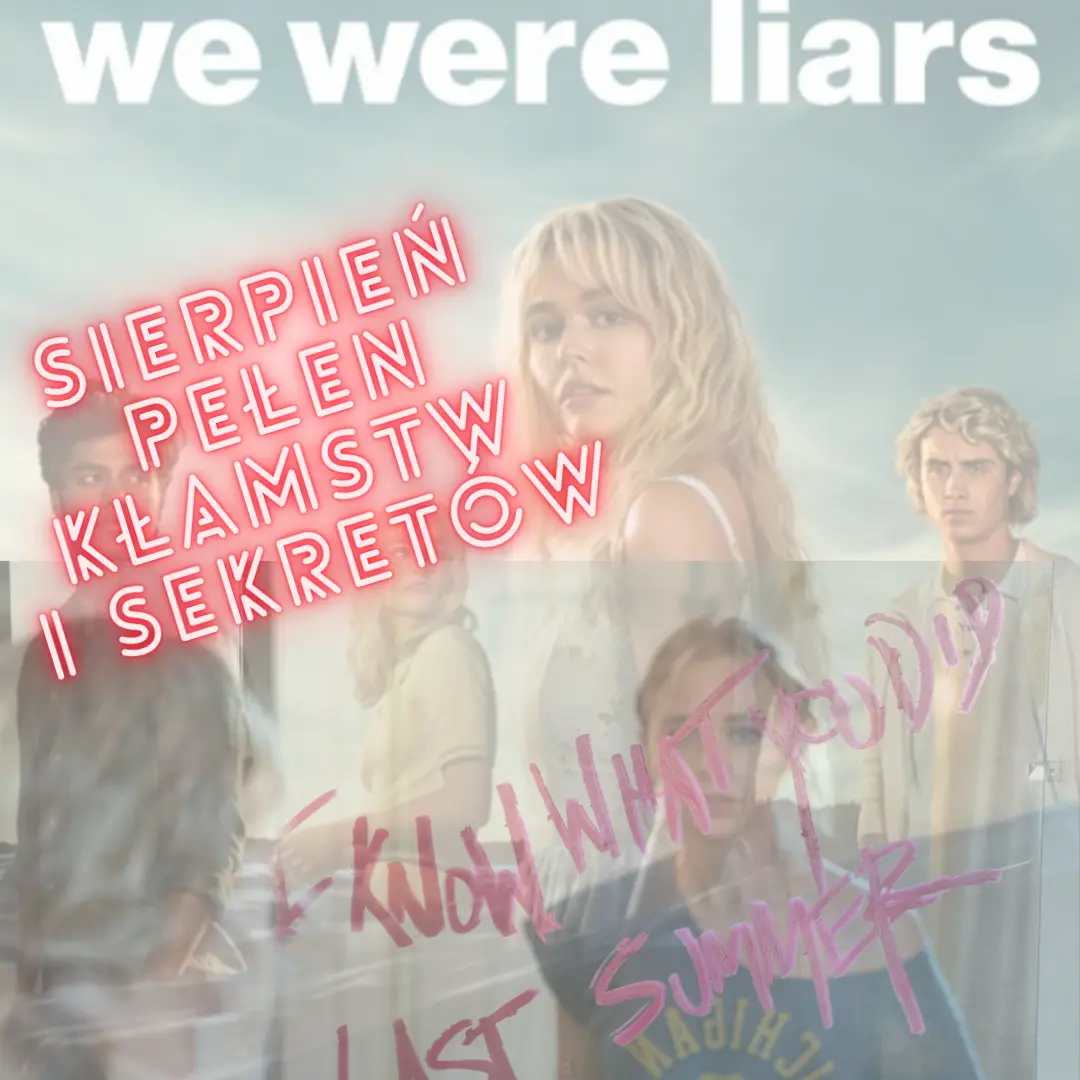 Co oglądać w sierpniu Kryminalne seriale ’’We Were Liars” i ‘I Know What You Did Last Summer”